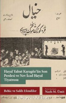 Hayal Yahut Karagöz’ün Son Perdesi ve Nev İcad Hayal Tiyatrosu & Behic ve Salih Efendiler - Nazlı M. Ümit