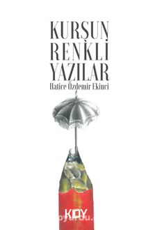 Kurşun Renkli Yazılar - Hatice Özdemir Ekinci