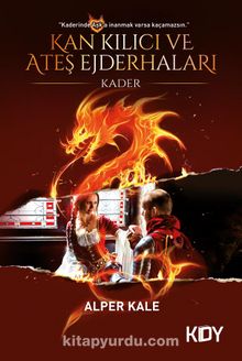 Kan Kılıcı ve Ateş Ejderhaları (1. Kitap Kader) - Alper Kale