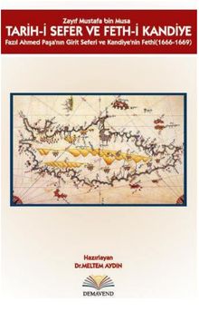 Tarih-i Sefer ve Feth-i Kandiye & Fazıl Ahmed Paşa'nın Girit Seferi ve Kandiye'nin Fethi (1666-1669)