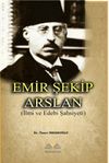 Emir Şekip Arslan (İlmi ve Edebi Şahsiyeti)