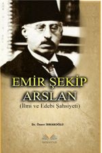 Emir Şekip Arslan (İlmi ve Edebi Şahsiyeti)