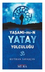 Yaşamımın Yatay Yolculuğu