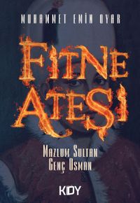 Fitne Ateşi & Mazlum Sultan Genç Osman 