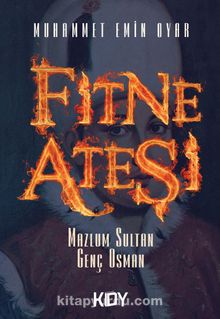 Fitne Ateşi & Mazlum Sultan Genç Osman - Muhammet Emin Oyar