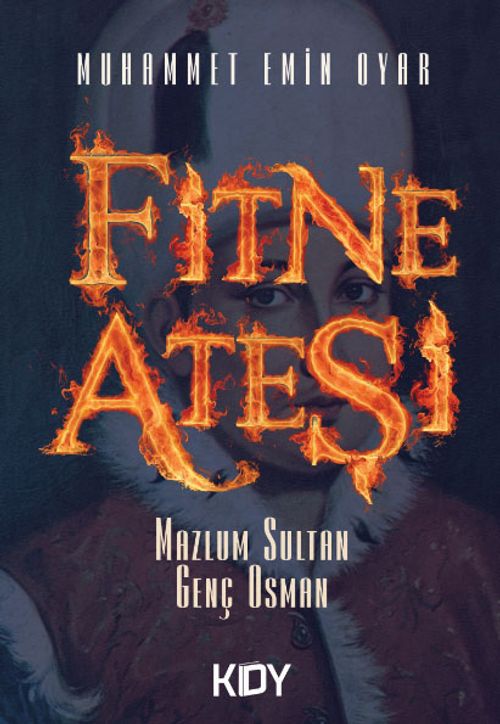 Fitne Ateşi & Mazlum Sultan Genç Osman 
