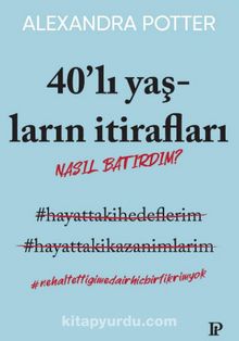 40'lı Yaşların İtirafları - Alexandra Potter