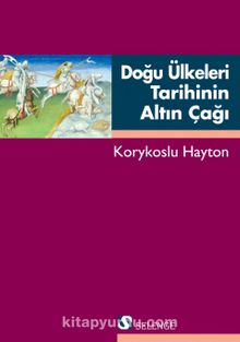 Doğu Ülkeleri Tarihinin Altın Çağı - Korykoslu Hayton