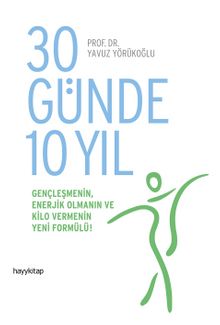 30 Günde 10 Yıl - Prof. Dr. Yavuz Yörükoğlu
