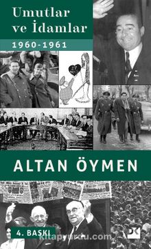 Umutlar ve İdamlar (1960-1961) - Altan Öymen