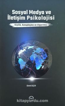 Sosyal Medya ve İletişim Psikolojisi - Ekmel Geçer