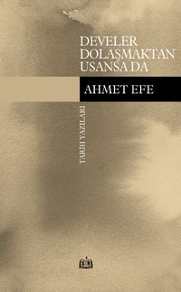 Develer Dolaşmaktan Usansa Da & Tarih Yazıları