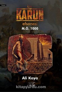 Bir Karun Efsanesi M. Ö. 1000 - Ali Kaya