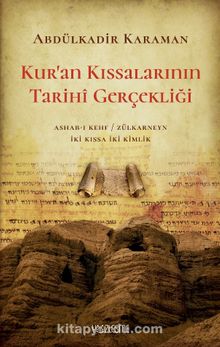 Kur’an Kıssalarının Tarihi Gerçekliği - Abdülkadir Karaman