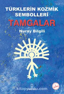 Türklerin Kozmik Sembolleri Tamgalar - Nuray Bilgili