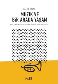 Müzik ve Bir Arada Yaşam & Fark Yaratan Müzisyenlerin Peşinde Bir Dünya Yolculuğu