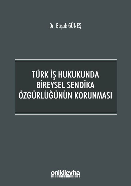 Türk İş Hukukunda Bireysel Sendika Özgürlüğünün Korunma