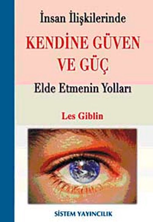 İnsan İlişkilerinde Kendine Güven ve Güç Elde Etmenin Yolu