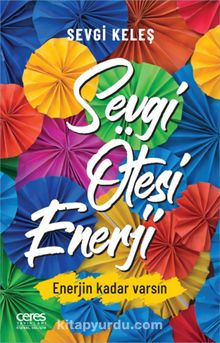 Sevgi Ötesi Enerji & Enerjin Kadar Varsın - Sevgi Keleş