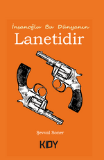 İnsanoğlu Bu Dünyanın Lanetidir