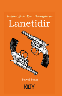 İnsanoğlu Bu Dünyanın Lanetidir