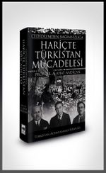 Cedidizm'den Bağımsızlığa Hariçte Türkistan Mücadelesi