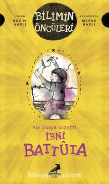 İbni Battuta : Bir Dünya Gezgini - Naz N. Varlı