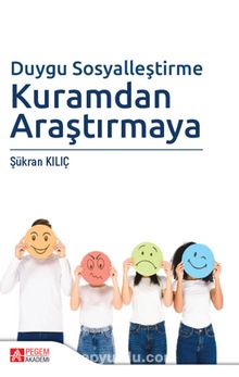 Duygu Sosyalleştirme Kuramdan Araştırmaya - Şükran Kılıç