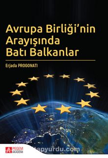 Avrupa Birliği’nin Arayışında Batı Balkanlar - Erjada Progonati