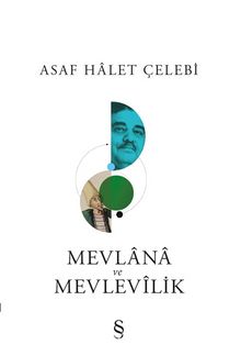 Mevlana ve Mevlevilik - Asaf Halet Çelebi