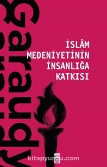 İslam Medeniyetinin İnsanlığa Katkısı - Roger Garaudy