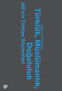 Türklük, Müslümanlık, Doğululuk & AB'nin Türkiye Söylemleri