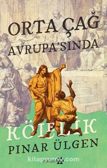 Orta Çağ Avrupa’sında Kölelik - Pınar Ülgen