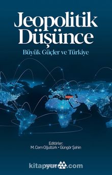 Jeopolitik Düşünce & Büyük Güçler ve Türkiye - Dr. Güngör Şahin
