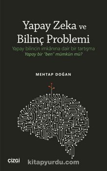 Yapay Zeka ve Bilinç Problemi - Mehtap Doğan