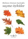 Se&ccedil;me &Ouml;yk&uuml;ler / Mehmet Zaman Sa&ccedil;lıoğlu