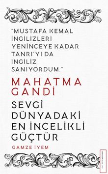 Mahatma Gandi Sevgi Dünyadaki En İncelikli Güçtür 
