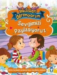 Sevgimizi Paylaşıyoruz / Hadisleri Öğreniyorum