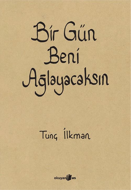 Bir Gün Beni Ağlayacaksın