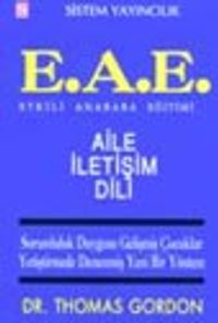 E.A.E. Etkili Anababa Eğitiminde Aile İletişim Dili