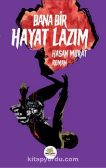Bana Bir Hayat Lazım - Hasan Murat