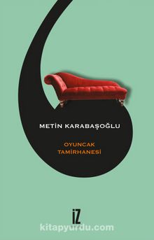 Oyuncak Tamirhanesi - Metin Karabaşoğlu