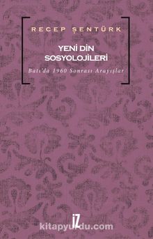 Yeni Din Sosyolojileri - Prof. Dr. Recep Şentürk