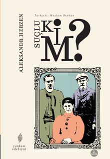 Suçlu Kim? - Aleksandr İvanoviç Herzen