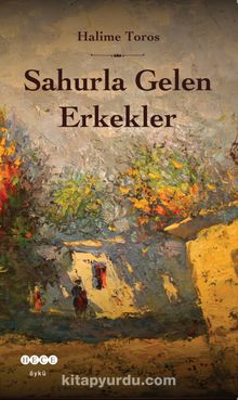Sahurla Gelen Erkekler - Halime Toros