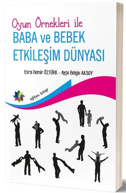 Oyun Örnekleri İle Baba ve Bebek Etkileşim Dünyası