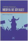 1946'dan G&uuml;n&uuml;m&uuml;ze Medya ve Siyaset