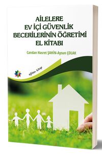 Ailelere Ev İçi Güvenlik Becerilerinin Öğretimi El Kitabı