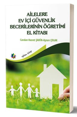 Ailelere Ev İçi Güvenlik Becerilerinin Öğretimi El Kitabı