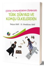Çocuk Oyunlarından Örnekler : Türk Dünyası ve Komşu Ülkeler 